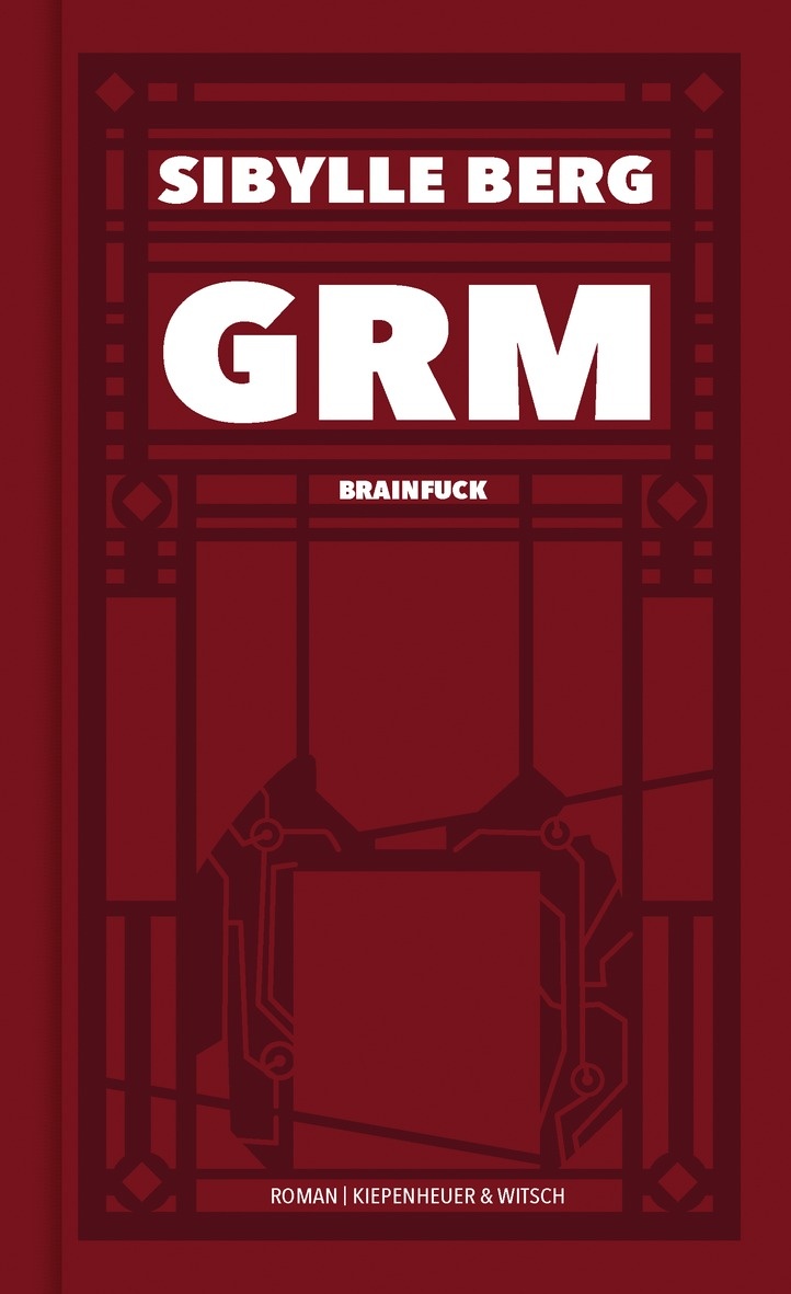 Sibylle Berg, “GRM – Brainfuck,” 2019